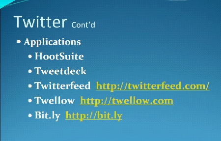 Twitter apps: HootSuite, Tweetdeck, Twitterfeed, Twellow, Bit.ly